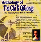 Anthology of T'ai Chi & Qigong: The Prescription for the Future