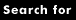 Search for